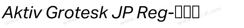 Aktiv Grotesk JP Reg字体转换